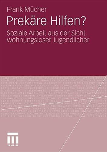 Mücher, Frank Prekäre Hilfen?: Soziale Arbeit aus der Sicht Wohnungsloser Jugendlicher (German Edition)