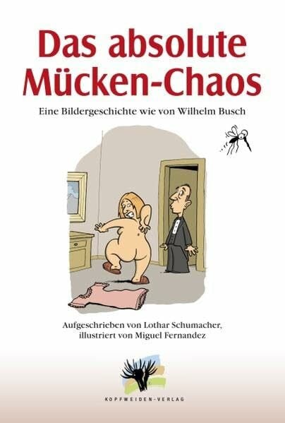 Schumacher, Lothar Das absolute Mücken-Chaos: Eine Bildergeschichte wie von Wilhelm Busch