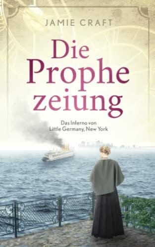 Craft, Jamie Die Prophezeiung - Das Inferno von Little Germany, New York