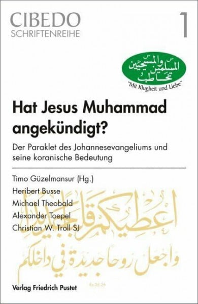 Güzelmansur, Timo Hat Jesus Muhammad angekündigt?: Der Paraklet des Johannesevangeliums und seine koranische Bedeutung (CIBEDO-Schriftenreihe)