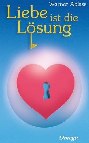 Ablass, Werner Liebe ist die Lösung