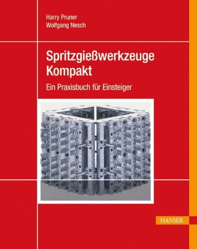 Pruner, Harry Spritzgießwerkzeuge kompakt: Ein Praxisbuch für Einsteiger