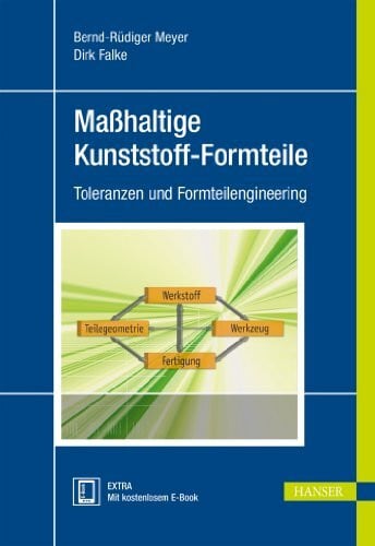 Falke, Dirk Maßhaltige Kunststoff-Formteile: Toleranzen und Formteilengineering