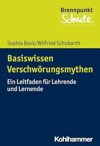 Wachs, Sebastian Basiswissen Verschwörungsmythen: Ein Leitfaden für Lehrende und Lernende (Brennpunkt Schule)