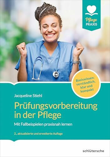 Stiehl, Jacqueline Schlütersche Prüfungsvorbereitung in der Pflege: Mit Fallbeispielen praxisnah lernen. Strikt generalistisch und kompetenzorientiert vorbereiten ... vollständig überarbeitet und erweitert.