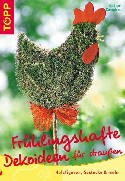 Kaenders, Gudrun Frühlingshafte Dekoideen für draussen: Holzfiguren Gestecke und mehr