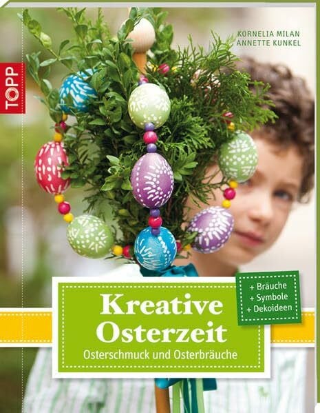 Kunkel, Annette Kreative Osterzeit: Osterschmuck und Osterbräuche