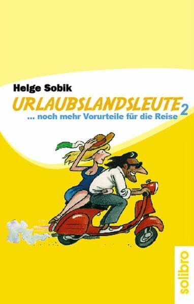 Sobik, Helge Urlaubslandsleute II: ... noch mehr Vorurteile für die Reise (Humoris Causa)
