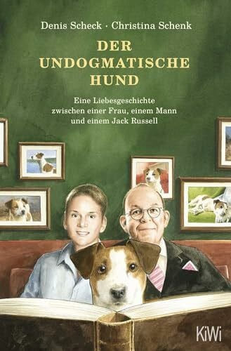 Schenk, Christina Der undogmatische Hund: Eine Liebesgeschichte zwischen einer Frau, einem Mann und einem Jack Russell