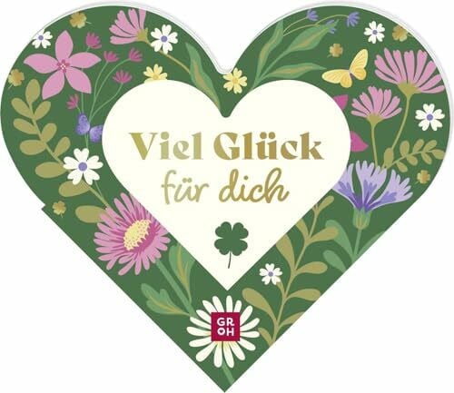 Groh Verlag Viel Glück für dich: Das besondere Geschenkbuch in Herzform. Kleiner Glücksbringer mit schönen Botschaften und guten Wünschen