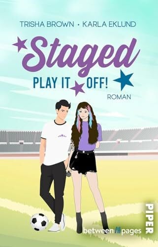 Eklund, Karla Staged. Play it off!: Roman | Strangers-to-Lovers-Romance zwischen Fußball, Musikbusiness und Fake Dating