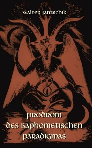 Jantschik, Walter Prodrom des baphometischen Paradigmas
