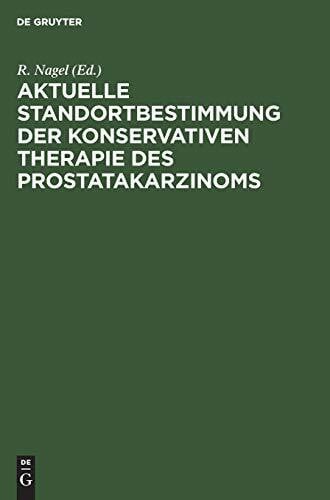 Nagel, R. Aktuelle Standortbestimmung der konservativen Therapie des Prostatakarzinoms