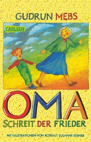 Mebs, Gudrun Oma und Frieder, Band 1: ,,Oma!', schreit der Frieder