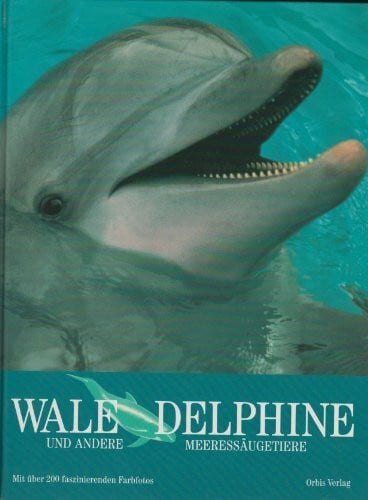 Bateman, Graham Die Tiere der Welt - Wale, Delphine und andere Meeressäugetiere