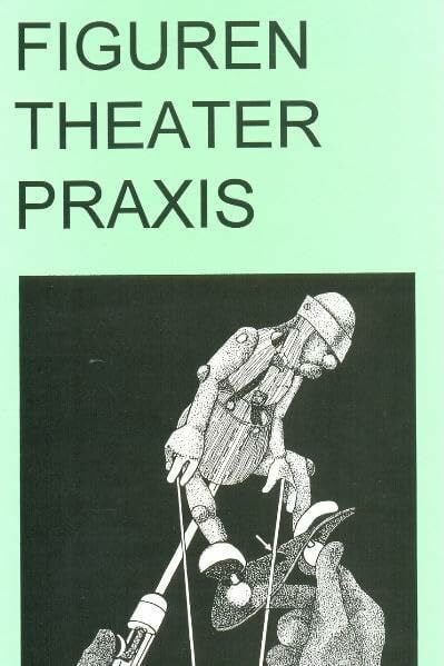 Hansjürgen Fettig Figuren Theater Praxis - Hand- und Stabpuppen: Form Gestaltung Technik