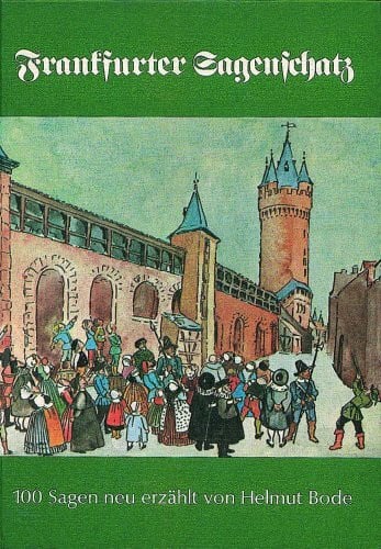 Trude von Güldenstubbe Frankfurter Sagenschatz. 100 Sagen und sagenhafte Geschichten, nach den Quellen und älteren Sammlungen sowie der Lersner'schen Chronik neu erzählt