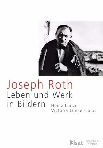 Lunzer-Talos, Victoria Joseph Roth: Leben und Werk in Bildern