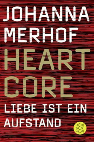 Merhof, Johanna Heartcore - Liebe ist ein Aufstand
