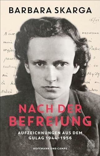 Jänicke, Bärbel Nach der Befreiung: Aufzeichnungen aus dem Gulag 1944-1956 | »Grandios!« Welt am Sonntag