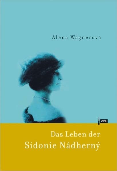 Alena Wagnerová Das Leben der Sidonie Nádherný: Eine Biographie