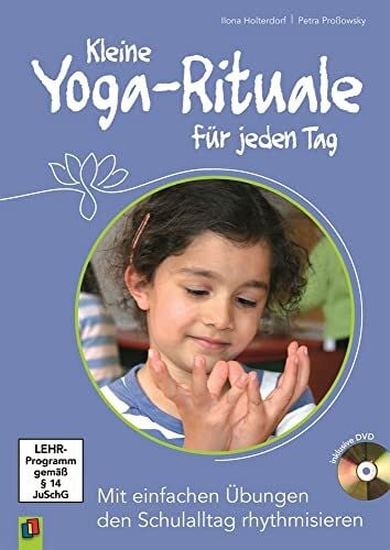 Proßowsky, Petra Kleine Yoga-Rituale für jeden Tag: Mit einfachen Übungen den Schulalltag rhythmisieren