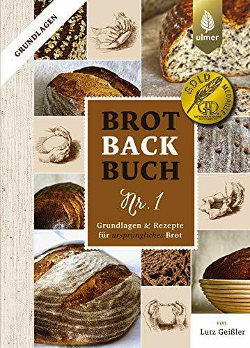 Geißler, Lutz Brotbackbuch Nr. 1: Grundlagen und Rezepte für ursprüngliches Brot