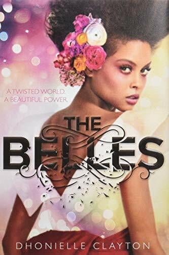 Clayton, Dhonielle The Belles (The Belles series, Book 1) (The Belles, 1)