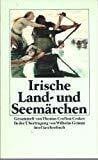 Wilhelm Grimm Irische Land- und Seemärchen: Gesammelt von Thomas Crofton Croker. In der Übertragung von Wilhelm Grimm. Herausgegeben von Werner Moritz und Charlotte ... mit Siegfried Heyer (insel taschenbuch)