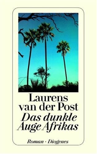 Post, Laurens van der Das dunkle Auge Afrikas