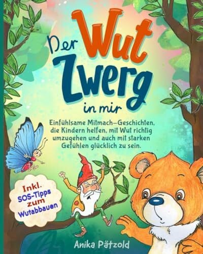 Pätzold, Anika Der Wut-Zwerg in mir: Einfühlsame Mitmach-Geschichten, die Kindern helfen, mit Wut richtig umzugehen und auch mit starken Gefühlen glücklich zu sein. Inkl. SOS-Tipps zum Wutabbauen