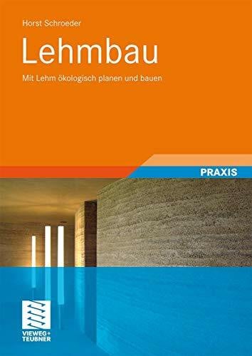Schroeder, Horst Lehmbau: Mit Lehm Okologisch Planen und Bauen (German Edition)
