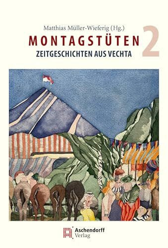 Müller-Wieferig, Dr. Matthias Montagstüten Band 2: Zeitgeschichten aus Vechta