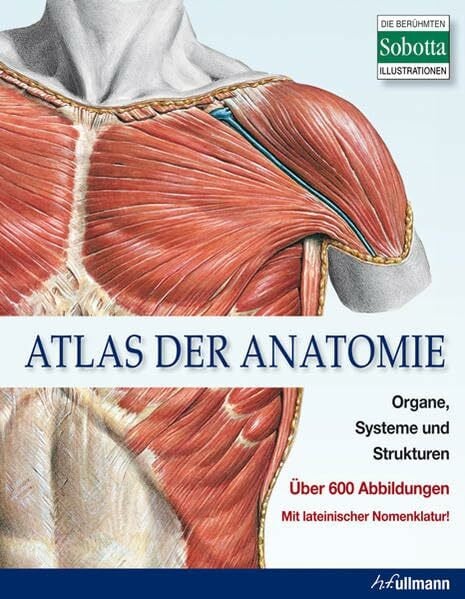 Redaktionsteam des Sobotta-Atlas Atlas der Anatomie: Organe, Systeme und Strukturen. Mit lateinischer Nomenklatur.