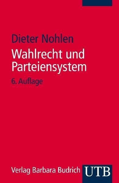 Nohlen, Dieter Wahlrecht und Parteiensystem: Zur Theorie und Empirie der Wahlsysteme