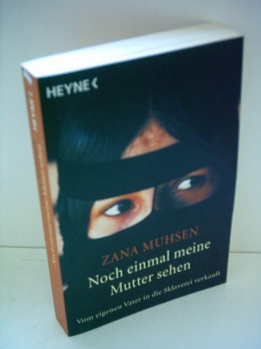 Muhsen, Zana Noch einmal meine Mutter sehen: Vom eigenen Vater in die Sklaverei verkauft