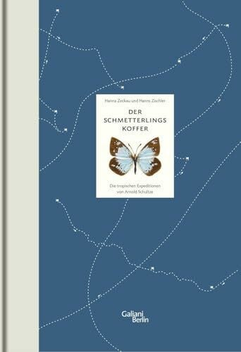 Hanns Zischler Der Schmetterlingskoffer: Die tropischen Expeditionen von Arnold Schultze