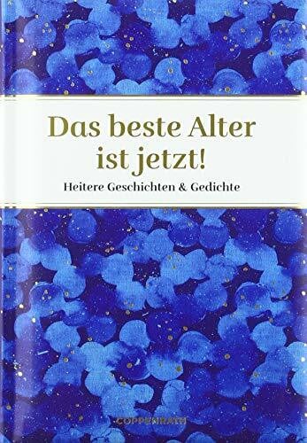 Das beste Alter ist jetzt!: Heitere Geschichten & Gedichte (Edizione)