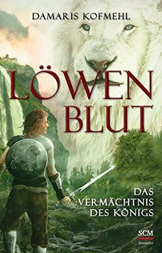 Kofmehl, Damaris Löwenblut – Das Vermächtnis des Königs: Roman