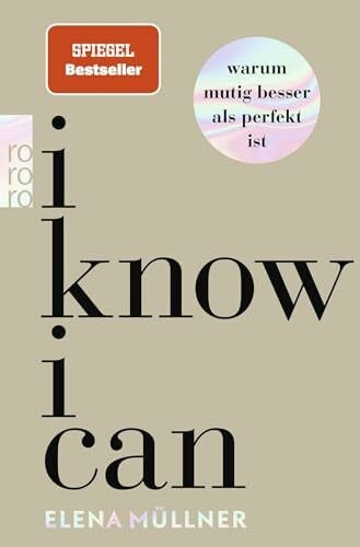 Müllner, Dr. med. Elena I Know I Can: Warum mutig besser als perfekt ist