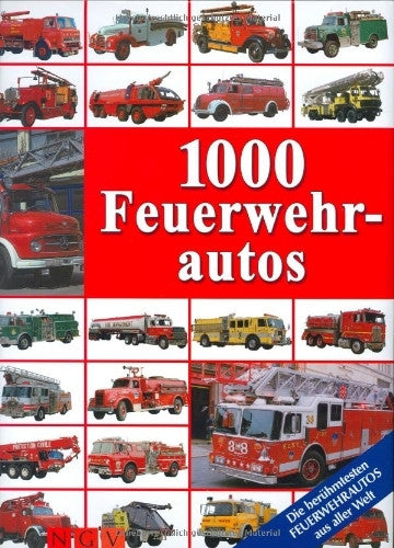 Paulitz, Udo 1000 Feuerwehrautos: Die berühmtesten Feuerwehrautos aus aller Welt