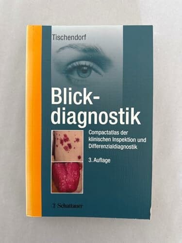 Tischendorf, Frank W Blickdiagnostik: Compactatlas der klinischen Inspektion und Differenzialdiagnostik