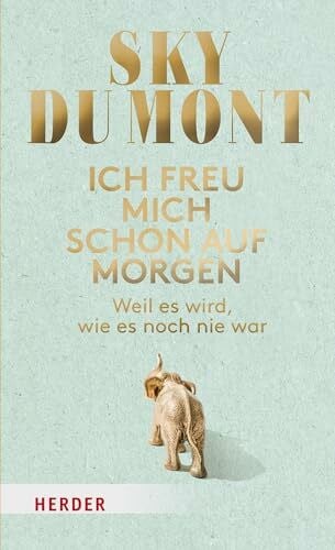 du Mont, Sky Ich freu mich schon auf morgen: Weil es wird, wie es noch nie war