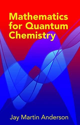 Anderson, Jay Martin Mathematics for Quantum Chemistry (Dover Books on Chemistry)