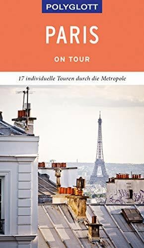 Stüben, Björn POLYGLOTT on tour Reiseführer Paris: 17 individuelle Touren durch die Metropole