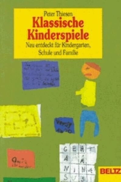 Thiesen, Peter Klassische Kinderspiele: Neu entdeckt für Kindergarten, Schule und Familie