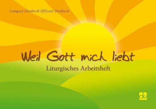 Dirnbeck-Iff, Luitgard Weil Gott mich liebt, Liturgisches Arbeitsheft mit Audio-CD
