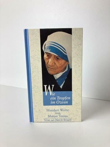 Teresa (Mutter) Wie ein Tropfen im Ozean: Hundert Worte