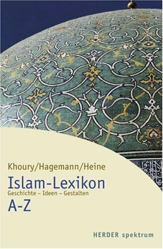 Heine, Peter Islam-Lexikon A - Z: Geschichte - Ideen - Gestalten