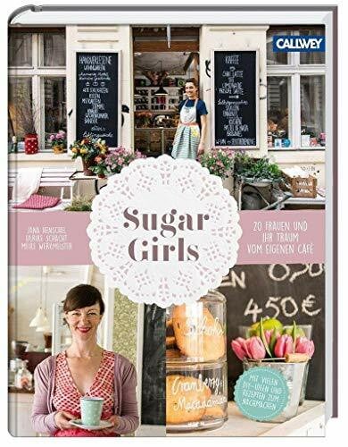 Schacht, Ulrike Sugar Girls: 20 Frauen und ihr Traum vom eigenen Café